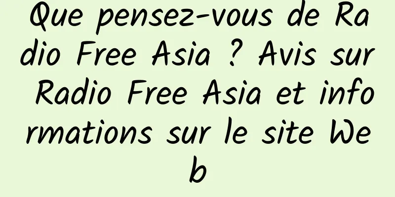 Que pensez-vous de Radio Free Asia ? Avis sur Radio Free Asia et informations sur le site Web