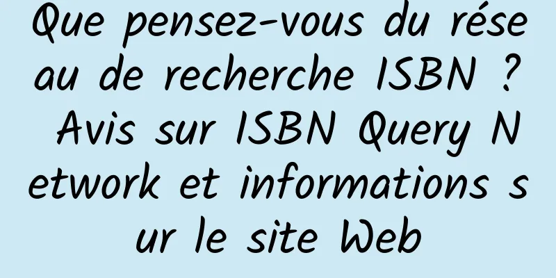 Que pensez-vous du réseau de recherche ISBN ? Avis sur ISBN Query Network et informations sur le site Web