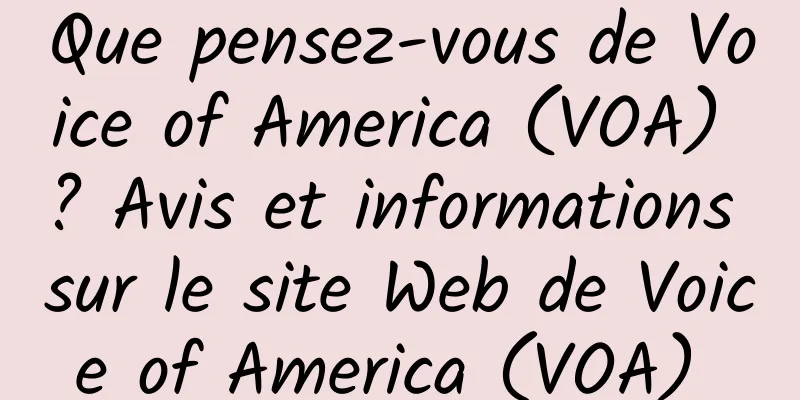 Que pensez-vous de Voice of America (VOA) ? Avis et informations sur le site Web de Voice of America (VOA) 