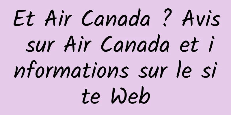 Et Air Canada ? Avis sur Air Canada et informations sur le site Web