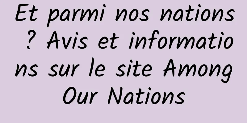 Et parmi nos nations ? Avis et informations sur le site Among Our Nations 