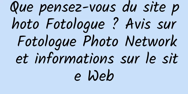 Que pensez-vous du site photo Fotologue ? Avis sur Fotologue Photo Network et informations sur le site Web