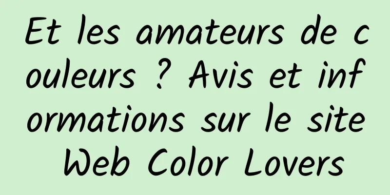 Et les amateurs de couleurs ? Avis et informations sur le site Web Color Lovers