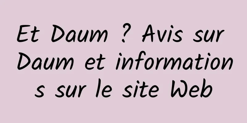 Et Daum ? Avis sur Daum et informations sur le site Web