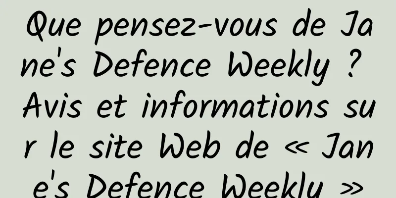 Que pensez-vous de Jane's Defence Weekly ? Avis et informations sur le site Web de « Jane's Defence Weekly »
