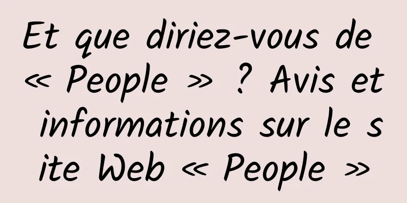 Et que diriez-vous de « People » ? Avis et informations sur le site Web « People »
