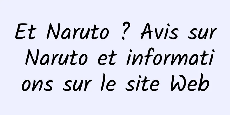 Et Naruto ? Avis sur Naruto et informations sur le site Web