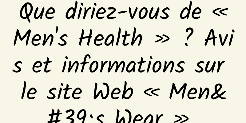 Que diriez-vous de « Men's Health » ? Avis et informations sur le site Web « Men's Wear » 