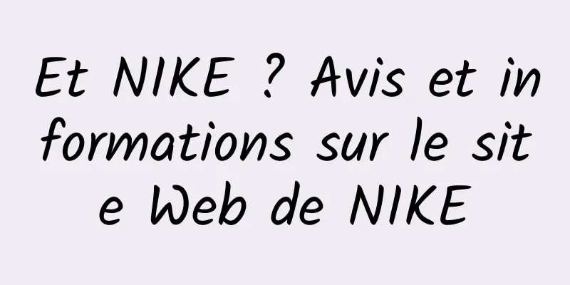 Et NIKE ? Avis et informations sur le site Web de NIKE