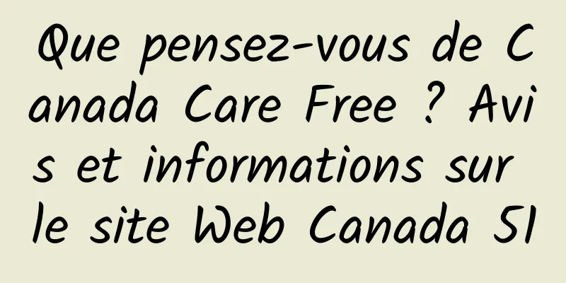 Que pensez-vous de Canada Care Free ? Avis et informations sur le site Web Canada 51