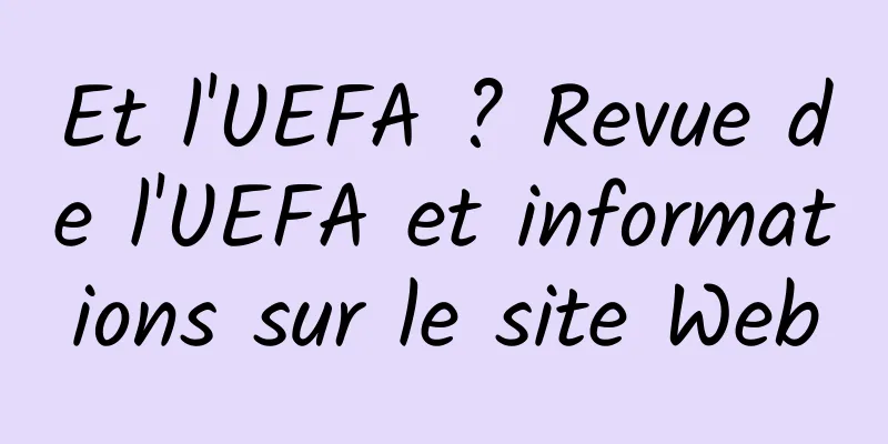 Et l'UEFA ? Revue de l'UEFA et informations sur le site Web