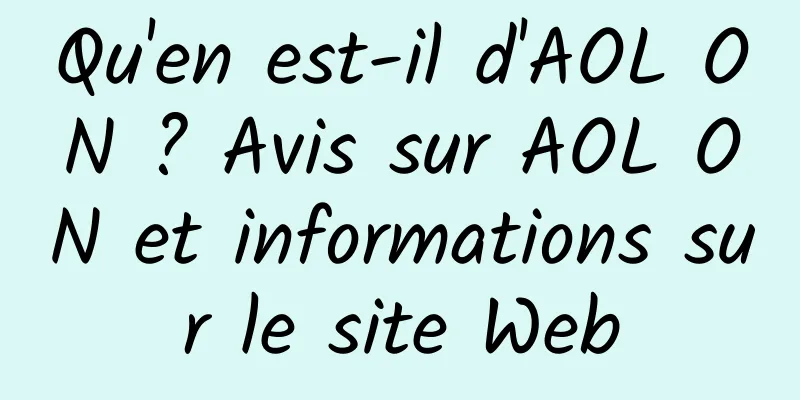 Qu'en est-il d'AOL ON ? Avis sur AOL ON et informations sur le site Web