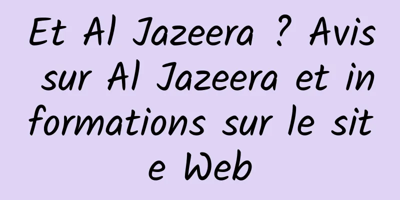 Et Al Jazeera ? Avis sur Al Jazeera et informations sur le site Web