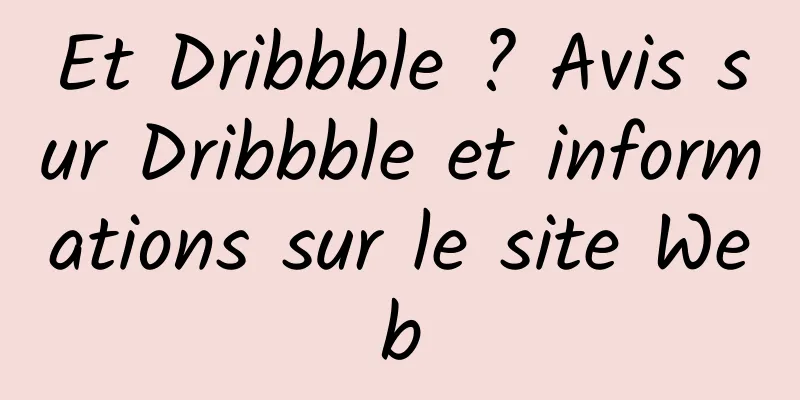 Et Dribbble ? Avis sur Dribbble et informations sur le site Web
