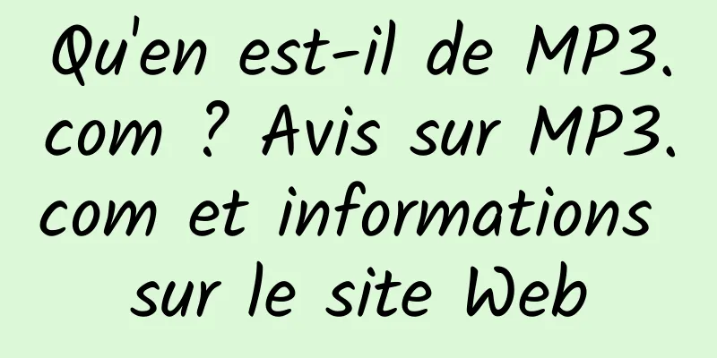 Qu'en est-il de MP3.com ? Avis sur MP3.com et informations sur le site Web