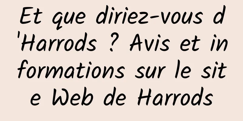 Et que diriez-vous d'Harrods ? Avis et informations sur le site Web de Harrods