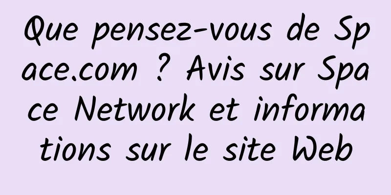 Que pensez-vous de Space.com ? Avis sur Space Network et informations sur le site Web