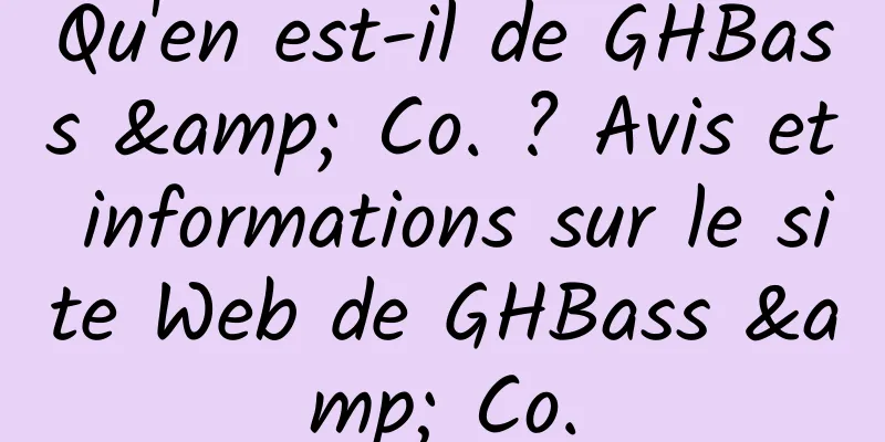 Qu'en est-il de GHBass & Co. ? Avis et informations sur le site Web de GHBass & Co.