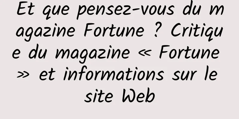 Et que pensez-vous du magazine Fortune ? Critique du magazine « Fortune » et informations sur le site Web
