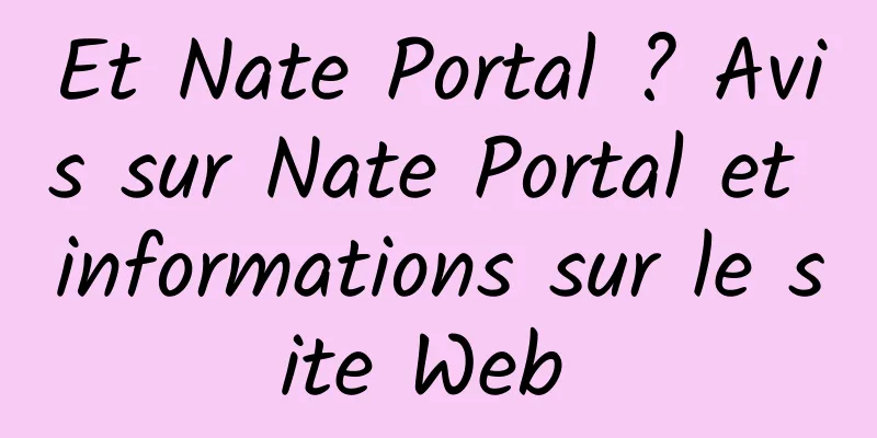 Et Nate Portal ? Avis sur Nate Portal et informations sur le site Web 