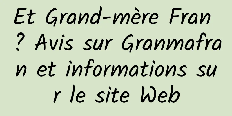 Et Grand-mère Fran ? Avis sur Granmafran et informations sur le site Web