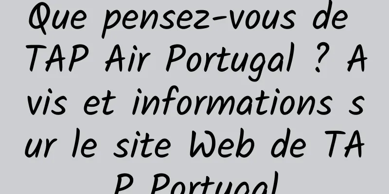 Que pensez-vous de TAP Air Portugal ? Avis et informations sur le site Web de TAP Portugal