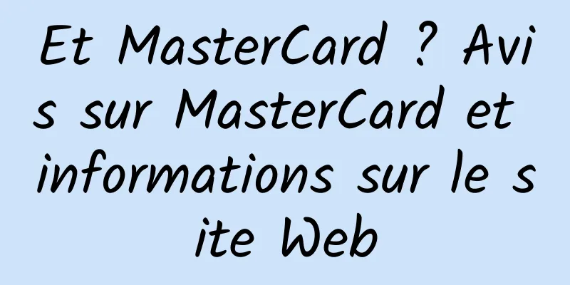 Et MasterCard ? Avis sur MasterCard et informations sur le site Web