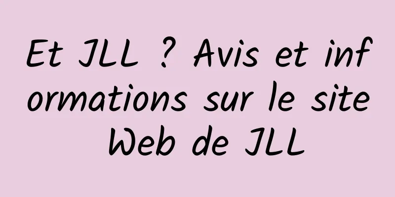Et JLL ? Avis et informations sur le site Web de JLL