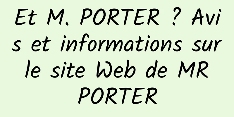Et M. PORTER ? Avis et informations sur le site Web de MR PORTER