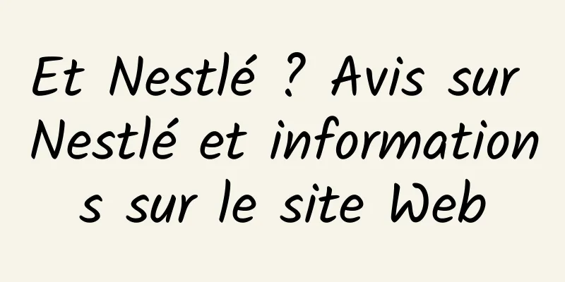 Et Nestlé ? Avis sur Nestlé et informations sur le site Web
