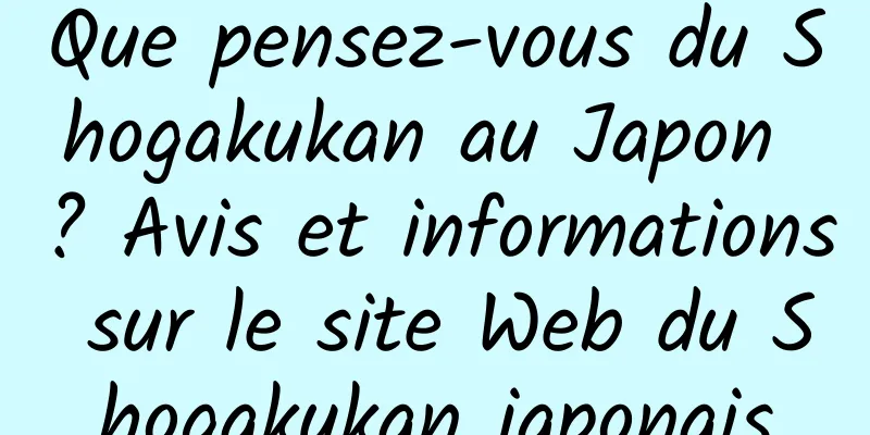 Que pensez-vous du Shogakukan au Japon ? Avis et informations sur le site Web du Shogakukan japonais