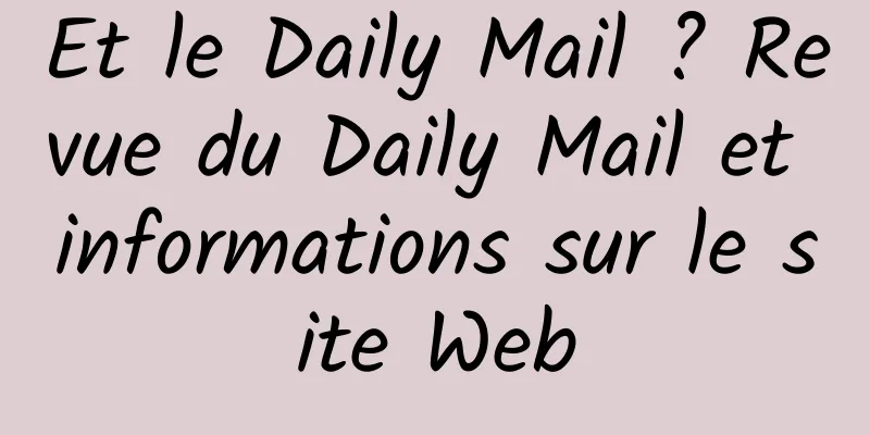 Et le Daily Mail ? Revue du Daily Mail et informations sur le site Web
