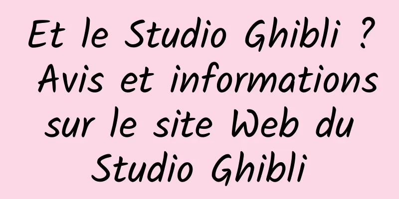 Et le Studio Ghibli ? Avis et informations sur le site Web du Studio Ghibli