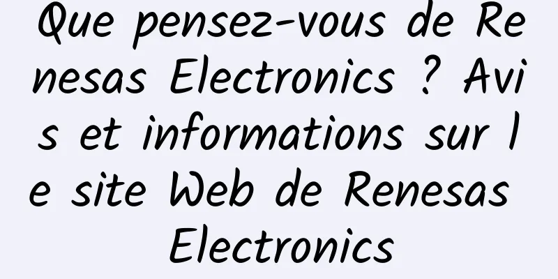 Que pensez-vous de Renesas Electronics ? Avis et informations sur le site Web de Renesas Electronics