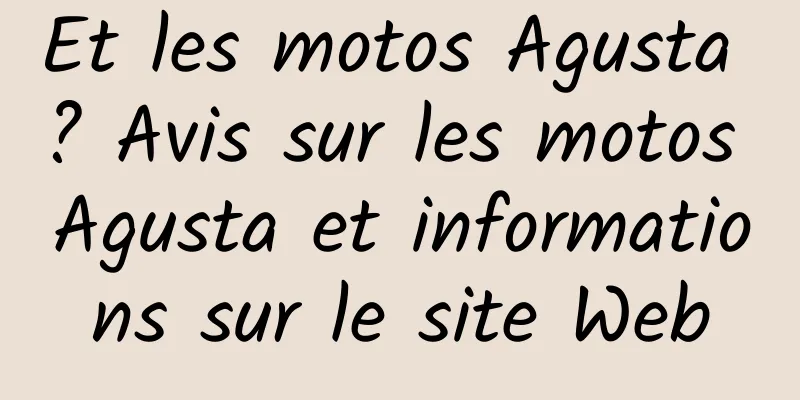 Et les motos Agusta ? Avis sur les motos Agusta et informations sur le site Web