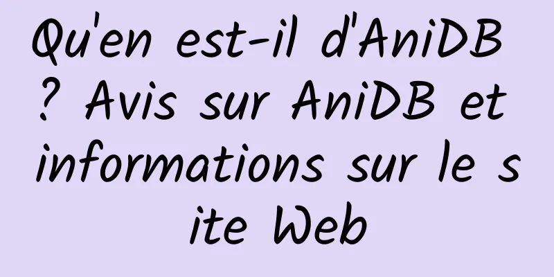 Qu'en est-il d'AniDB ? Avis sur AniDB et informations sur le site Web