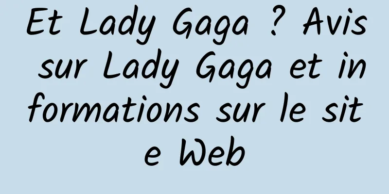 Et Lady Gaga ? Avis sur Lady Gaga et informations sur le site Web