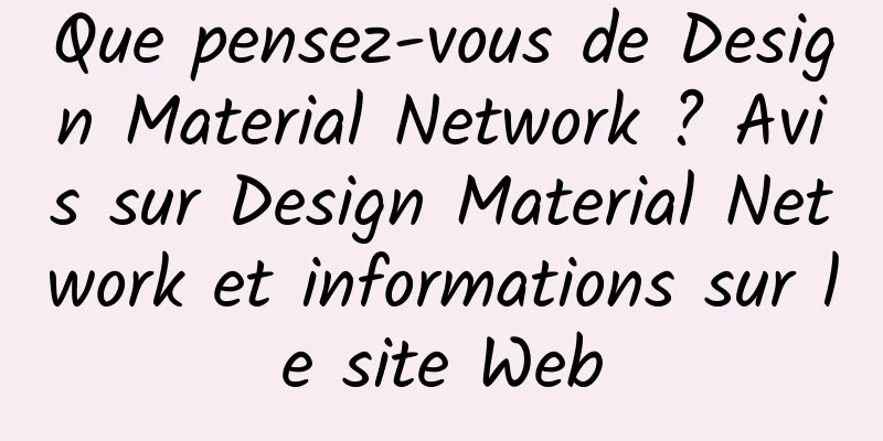 Que pensez-vous de Design Material Network ? Avis sur Design Material Network et informations sur le site Web