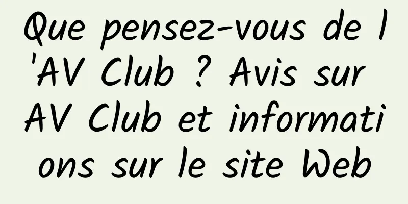 Que pensez-vous de l'AV Club ? Avis sur AV Club et informations sur le site Web