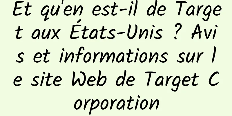 Et qu'en est-il de Target aux États-Unis ? Avis et informations sur le site Web de Target Corporation