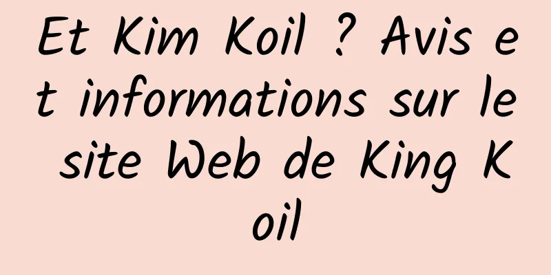 Et Kim Koil ? Avis et informations sur le site Web de King Koil