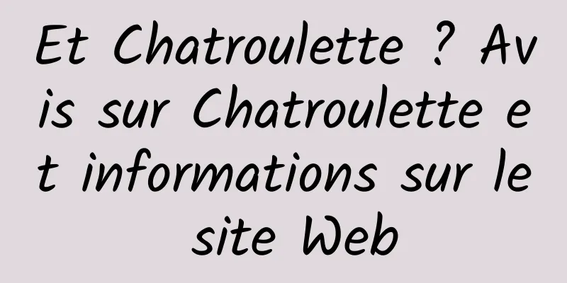 Et Chatroulette ? Avis sur Chatroulette et informations sur le site Web