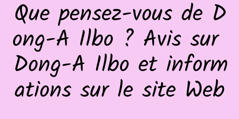 Que pensez-vous de Dong-A Ilbo ? Avis sur Dong-A Ilbo et informations sur le site Web