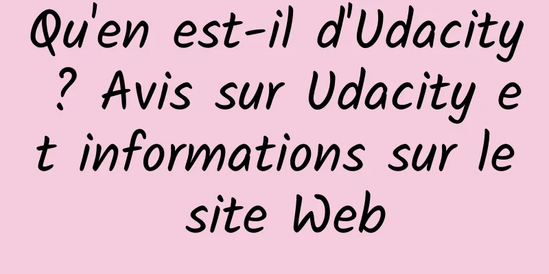 Qu'en est-il d'Udacity ? Avis sur Udacity et informations sur le site Web