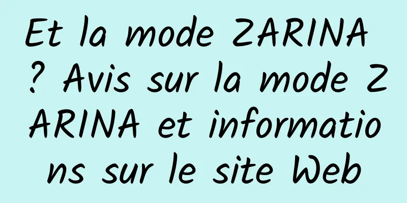 Et la mode ZARINA ? Avis sur la mode ZARINA et informations sur le site Web