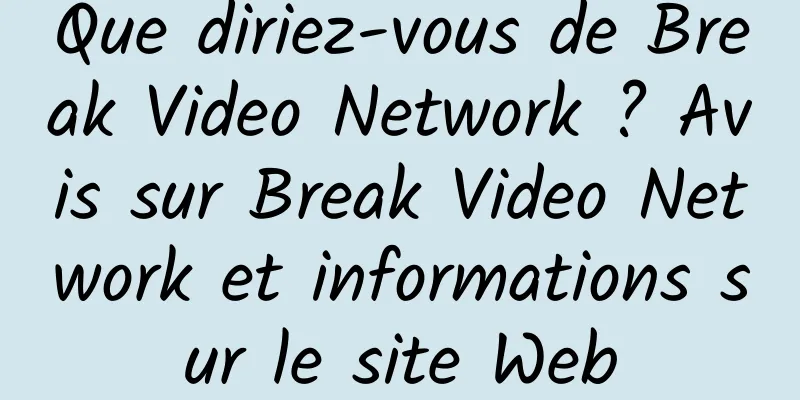 Que diriez-vous de Break Video Network ? Avis sur Break Video Network et informations sur le site Web