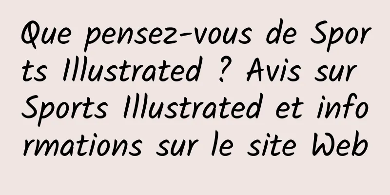 Que pensez-vous de Sports Illustrated ? Avis sur Sports Illustrated et informations sur le site Web