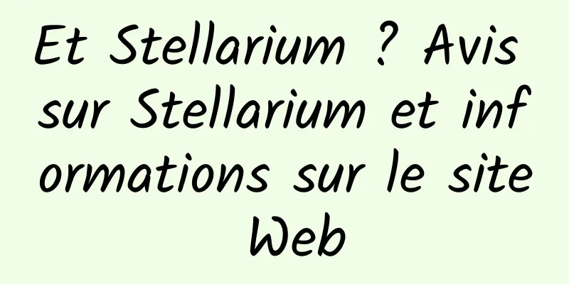 Et Stellarium ? Avis sur Stellarium et informations sur le site Web