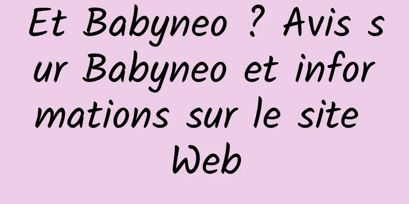 Et Babyneo ? Avis sur Babyneo et informations sur le site Web