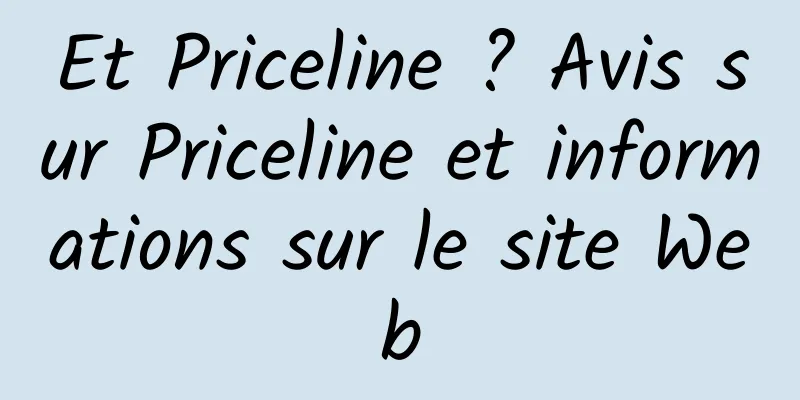 Et Priceline ? Avis sur Priceline et informations sur le site Web